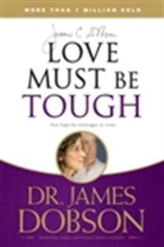 Picture of Love Must Be Tough by Dr. James Dobson Book