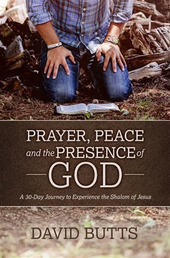 Picture of Prayer, Peace and the Presence of God by David Butts
