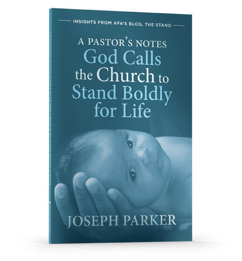 Picture of A Pastor's Notes: God Calls the Church to Stand Boldly for Life by Joseph Parker