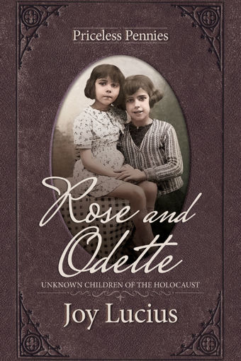 Picture of Priceless Pennies: Rose and Odette - Unknown Children of the Holocaust eBook by Joy Lucius