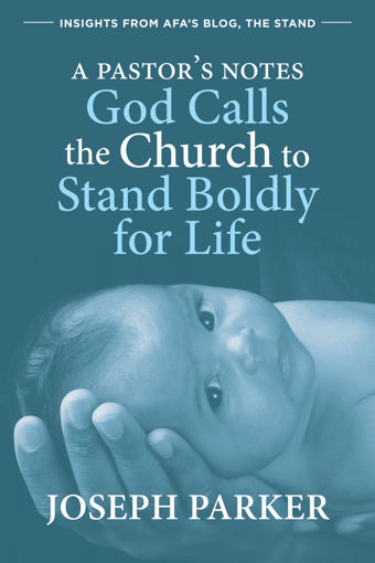 Picture of A Pastor's Notes: God Calls the Church to Stand Boldly for Life eBook by Joseph Parker